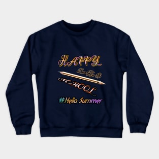 Happy Last Day Of School HELLO Summer Teacher Student Senior T-Shirt Crewneck Sweatshirt